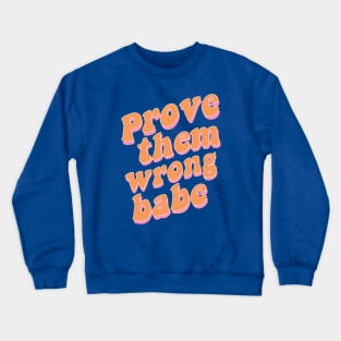 Prove Them Wrong Babe Orange Aesthetic Saying Crewneck Sweatshirt